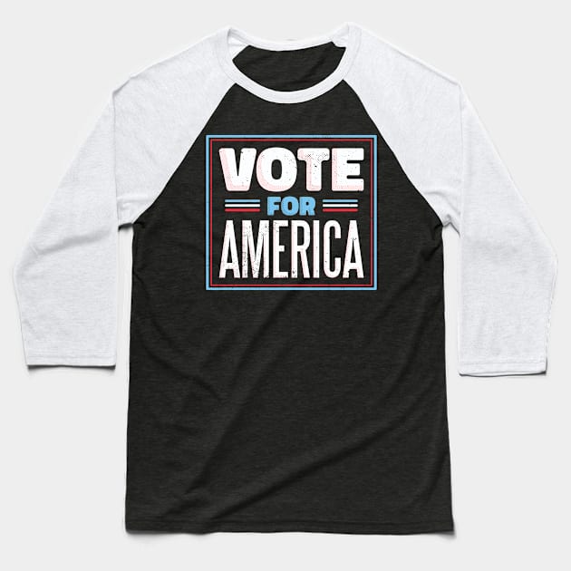 Vote for America Baseball T-Shirt by madeinchorley